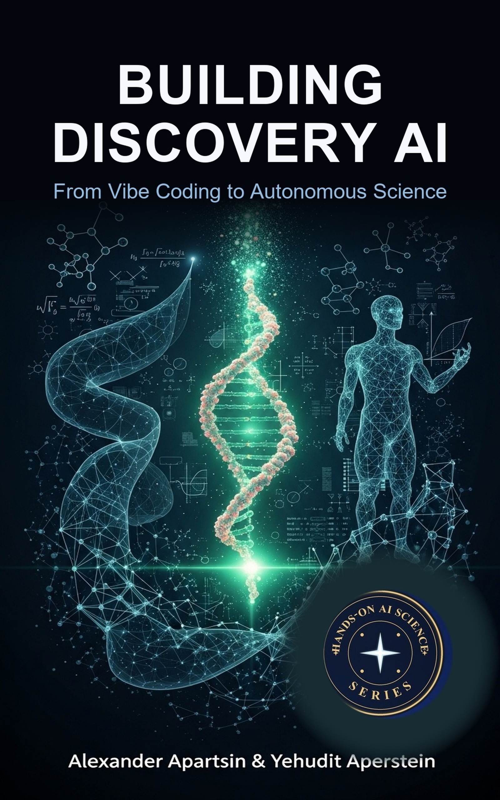 Book cover: molecular structures and neural networks converging toward a glowing scientific discovery, representing Building Discovery AI, From Vibe Coding to Autonomous Science